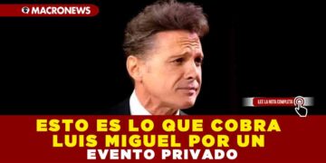 ESTO ES LO QUE COBRA LUIS MIGUEL POR UN EVENTO PRIVADO