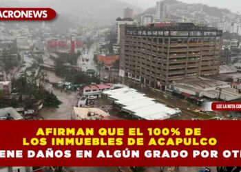 Afirman que el 100% de los inmuebles de Acapulco tiene daños en algún grado por Otis