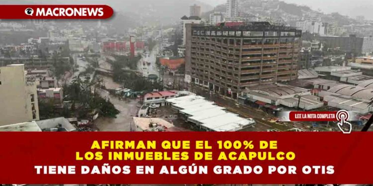 Afirman que el 100% de los inmuebles de Acapulco tiene daños en algún grado por Otis