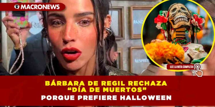 Bárbara de Regil rechaza “Día de muertos” porque prefiere Halloween