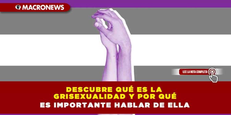 Descubre qué es la grisexualidad y por qué es importante hablar de ella