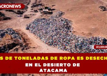 Miles de toneladas de ropa es desechada en el desierto de Atacama