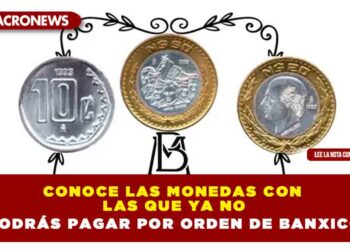Conoce las monedas con las que ya NO podrás pagar por orden de Banxico