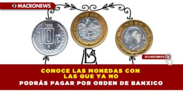 Conoce las monedas con las que ya NO podrás pagar por orden de Banxico