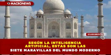 Según la inteligencia artificial, estas son las siete maravillas del mundo moderno