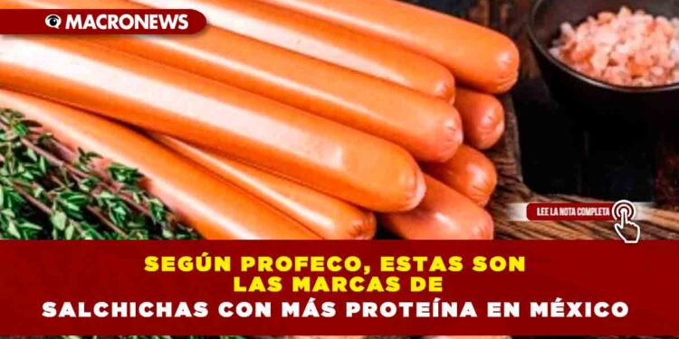 Según PROFECO, estas son las marcas de salchichas con más PROTEÍNA en México