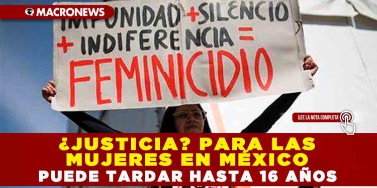 ¿Justicia? Para las mujeres en México puede tardar hasta 16 años