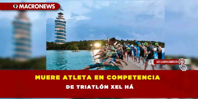 Muere atleta en competencia de Triatlón Xel Há