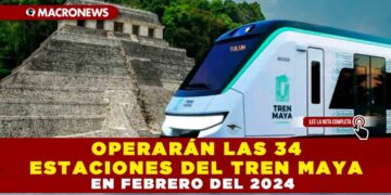 OPERARÁN LAS 34 ESTACIONES DEL TREN MAYA EN FEBRERO DEL 2024