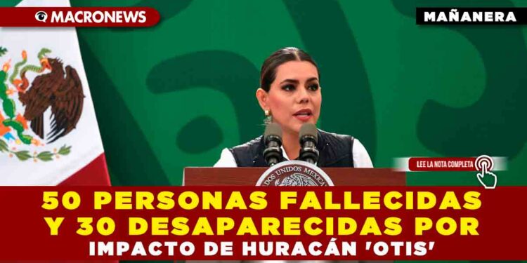 50 personas fallecidas y 30 desaparecidas por impacto de huracán ‘Otis’