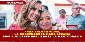 Para salvar vidas, la gobernadora Mara Lezama pide a mujeres realizarse la mastografía