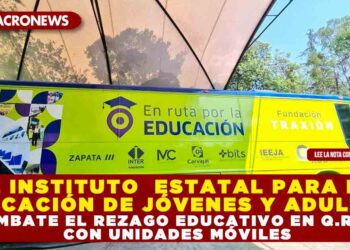 EL INSTITUTO  ESTATAL PARA LA EDUCACIÓN DE JÓVENES Y ADULTOS COMBATE EL REZAGO EDUCATIVO EN Q.ROO CON UNIDADES MÓVILES