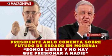 Presidente AMLO comenta sobre futuro de Ebrard en Morena: “Somos libres y no hay que presionar a nadie”