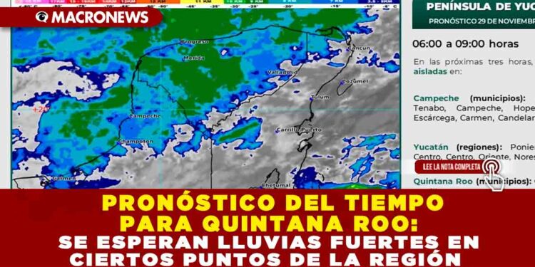 PRONÓSTICO DEL TIEMPO PARA QUINTANA ROO: SE ESPERAN LLUVIAS FUERTES EN CIERTOS PUNTOS DE LA REGIÓN