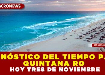 PRONÓSTICO DEL TIEMPO PARA QUINTANA ROO HOY 3 DE NOVIEMBRE