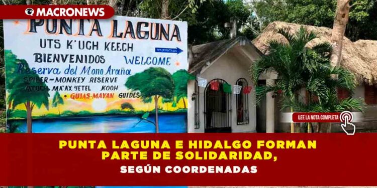 Punta Laguna e Hidalgo forman parte de Solidaridad, según coordenadas