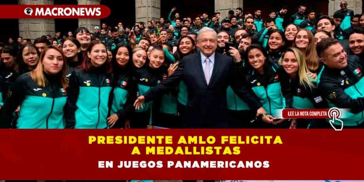 Presidente AMLO felicita a medallistas en Juegos Panamericanos