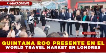 QUINTANA ROO PRESENTE EN EL WORLD TRAVEL MARKET EN LONDRES