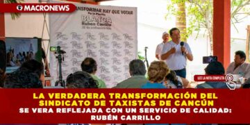 La verdadera transformación del sindicato de taxistas de Cancún se vera reflejada con un servicio de calidad: Rubén Carrillo