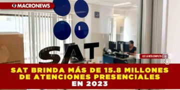 SAT BRINDA MÁS DE 15.8 MILLONES DE ATENCIONES PRESENCIALES EN 2023
