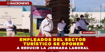 EMPLEADOS DEL SECTOR TURÍSTICO SE OPONEN A REDUCIR LA JORNADA LABORAL