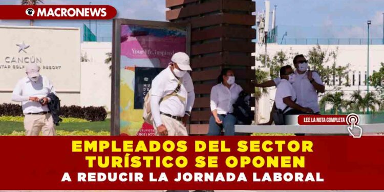 EMPLEADOS DEL SECTOR TURÍSTICO SE OPONEN A REDUCIR LA JORNADA LABORAL