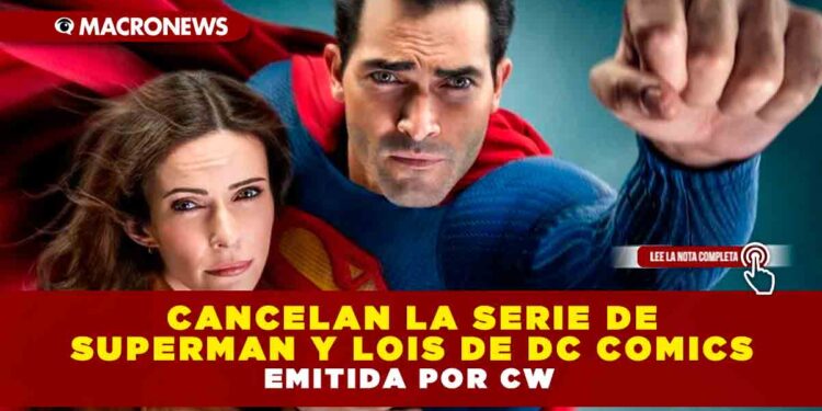 CANCELAN LA SERIE DE SUPERMAN Y LOIS DE DC COMICS EMITIDA POR CW