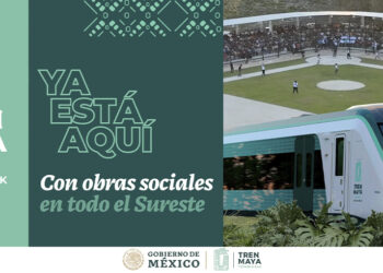 TREN MAYA YA ESTÁ AQUÍ CON OBRAS SOCIALES EN TODO EL SURESTE