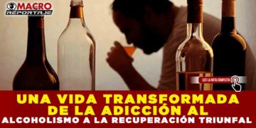 UNA VIDA TRANSFORMADA DE LA ADICCIÓN AL ALCOHOLISMO A LA RECUPERACIÓN TRIUNFAL