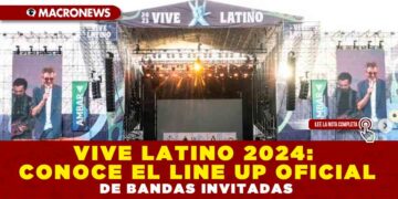 VIVE LATINO 2024: CONOCE EL LINE UP OFICIAL DE BANDAS INVITADAS