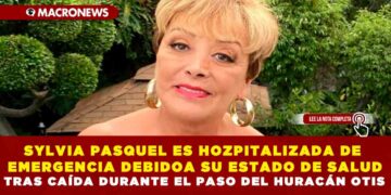 SYLVIA PASQUEL ES HOZPITALIZADA DE EMERGENCIA DEBIDO A SU ESTADO DE SALUD TRAS CAIDA DURANTE EL PASO DEL HURACAN OTIS