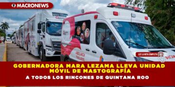 Gobernadora Mara Lezama Lleva Unidad Móvil de Mastografía a Todos los Rincones de Quintana Roo
