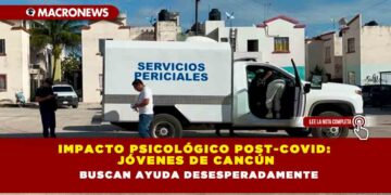 Impacto psicológico post-Covid: Jóvenes de Cancún buscan ayuda desesperadamente