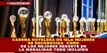 CADENA HOTELERA DE ISLA MUJERES ES RECONOCIDA COMO DE LOS MEJORES RESORTS EN LA MODALIDAD TODO INCLUÍDO