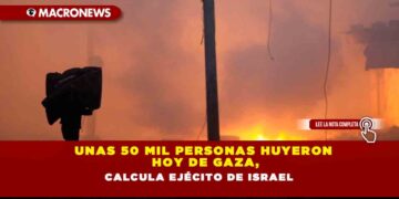 Unas 50 mil personas huyeron hoy de Gaza, calcula ejército  de Israel