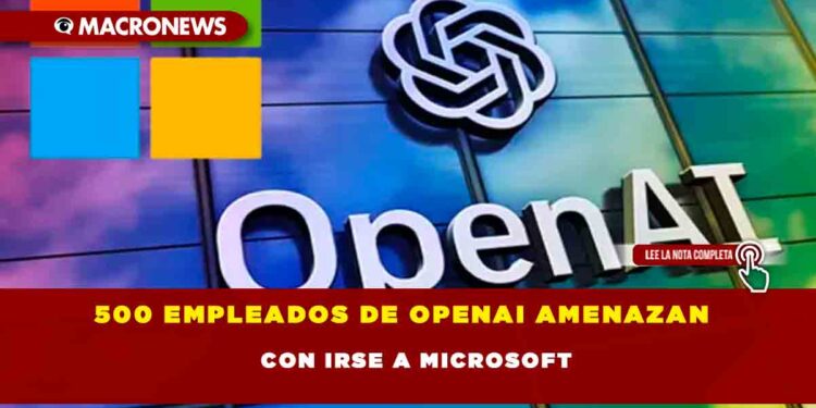 500 empleados de OpenAI amenazan con irse a Microsoft