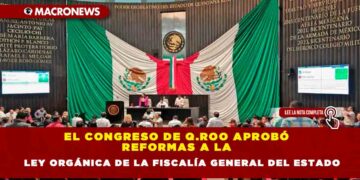 El congreso de Q.Roo aprobó reformas a la  Ley Orgánica de la Fiscalía General del Estado