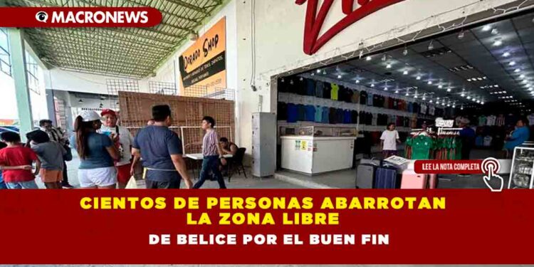 Cientos de personas abarrotan la zona libre de Belice por el Buen Fin