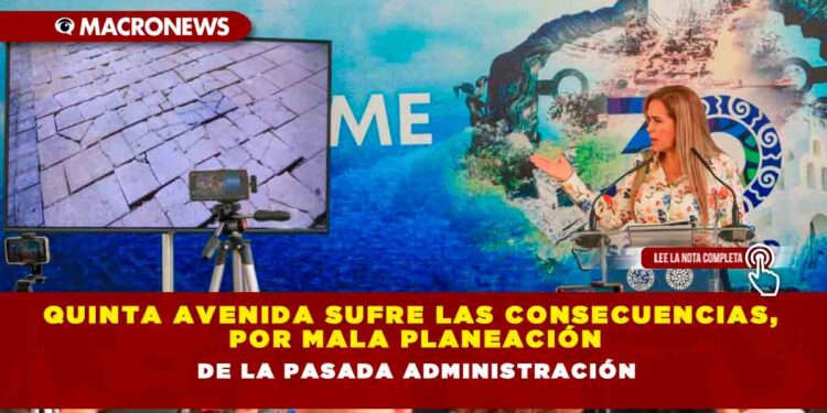 Quinta Avenida sufre las consecuencias, por mala planeación de la pasada administración