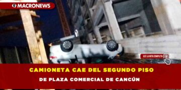Camioneta cae del segundo piso de plaza comercial de Cancún