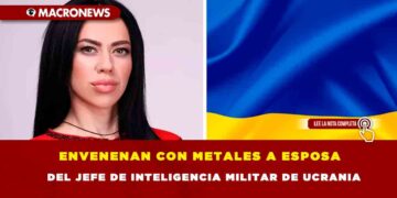 Envenenan con metales a esposa del jefe de inteligencia militar de Ucrania