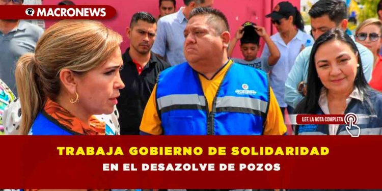 Trabaja gobierno de Solidaridad en el desazolve de pozos