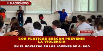 Con platicas buscan prevenir la violencia en el noviazgo en los jóvenes de Q. Roo