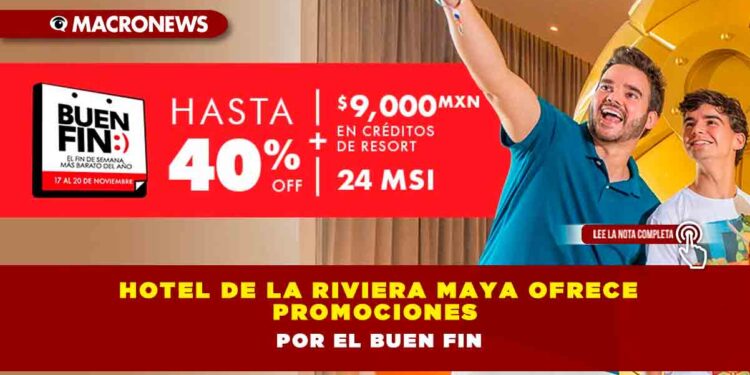 HOTEL DE LA RIVIERA MAYA OFRECE PROMOCIONES POR EL BUEN FIN