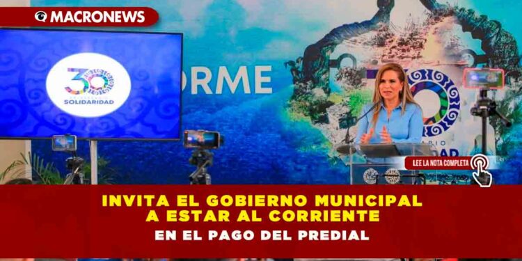 Invita el gobierno municipal a estar al corriente en el pago del predial