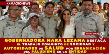 Gobernadora Mara Lezama destaca el trabajo conjunto de sociedad y autoridades de salud por erradicación del paludismo en la entidad