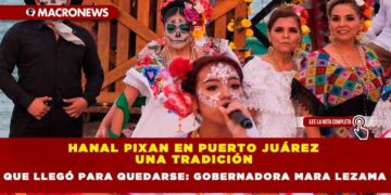 Hanal Pixan en Puerto Juárez una tradición que llegó para quedarse: Gobernadora Mara Lezama