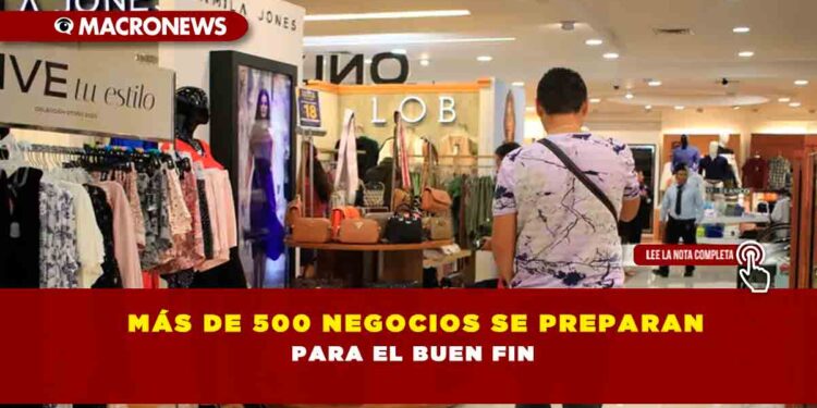 Más de 500 negocios se preparan para el Buen Fin