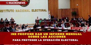 INE propone dar un informe mensual sobre las acciones para proteger la operación electoral