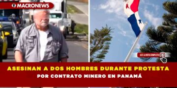 Asesinan a dos hombres durante protesta por contrato minero en Panamá